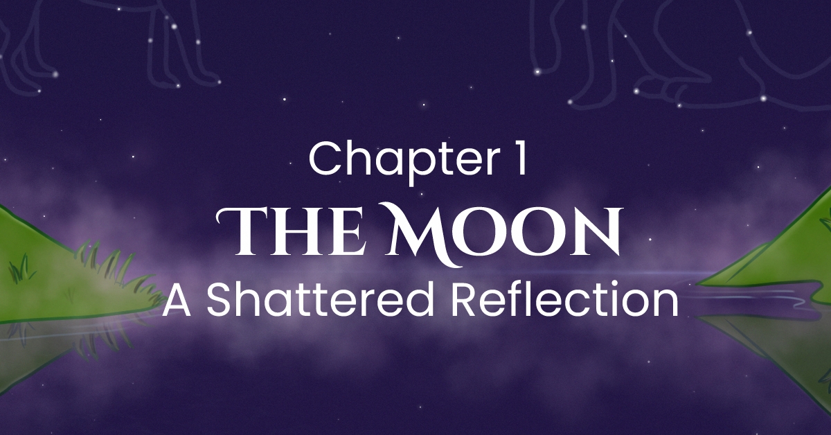 Chapter One – The Moon: A Shattered Reflection