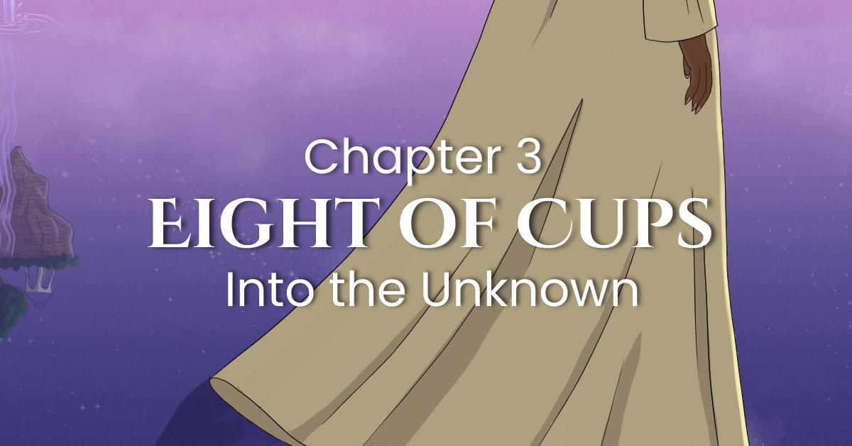 Chapter Three: Eight of Cups — Into the Unknown